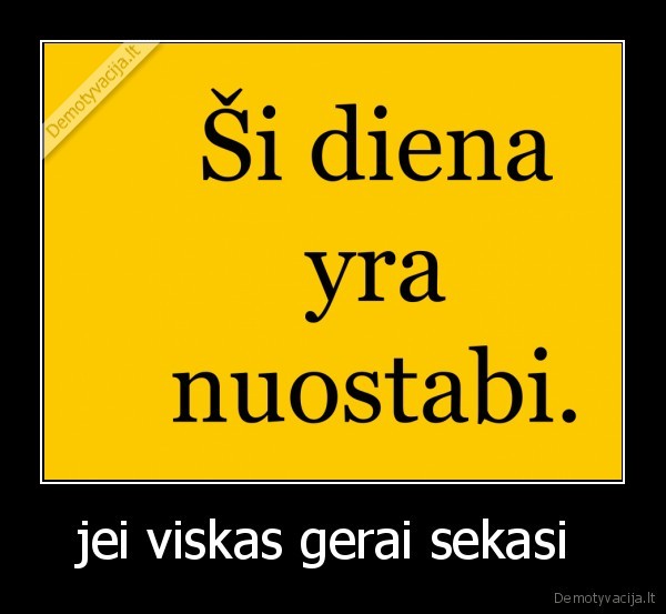 jei viskas gerai sekasi 