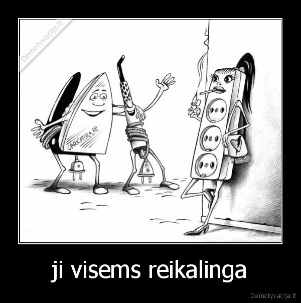 ji visems reikalinga