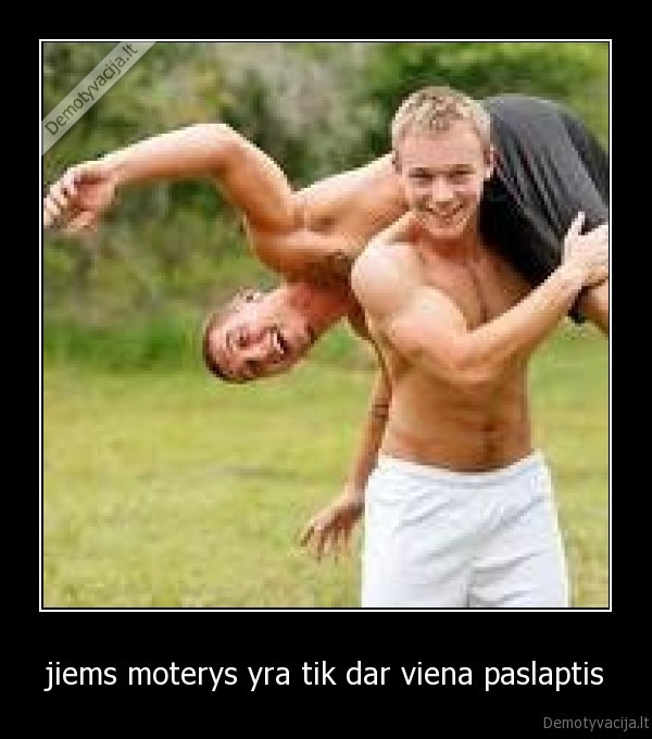 jiems moterys yra tik dar viena paslaptis