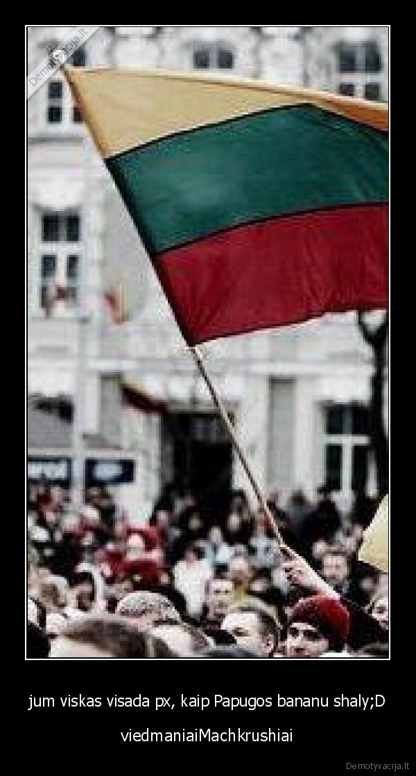 jum viskas visada px, kaip Papugos bananu shaly;D