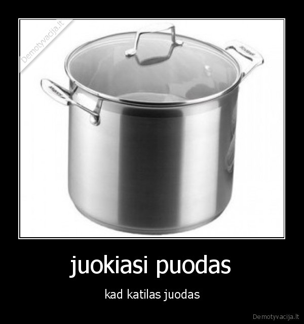 juokiasi puodas