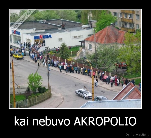 kai nebuvo AKROPOLIO