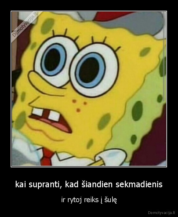 kai supranti, kad šiandien sekmadienis