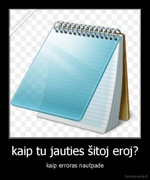 kaip tu jauties šitoj eroj?
