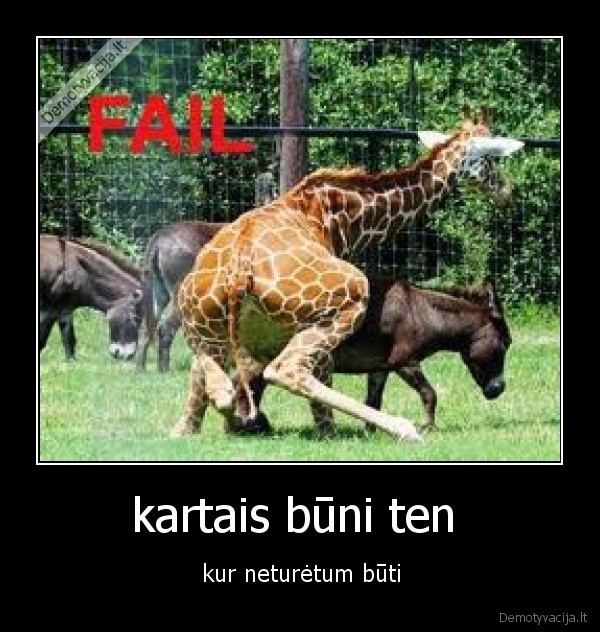 kartais būni ten 