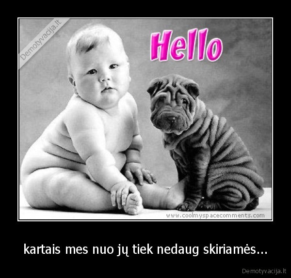 kartais mes nuo jų tiek nedaug skiriamės...