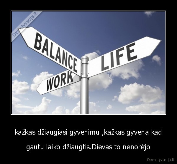 kažkas džiaugiasi gyvenimu ,kažkas gyvena kad