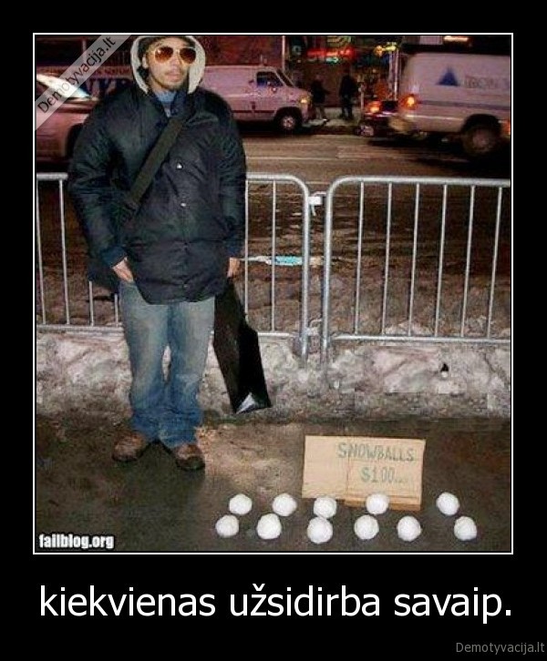 kiekvienas užsidirba savaip.