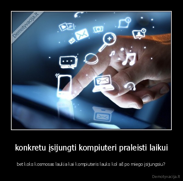 konkretu įsijungti kompiuteri praleisti laikui