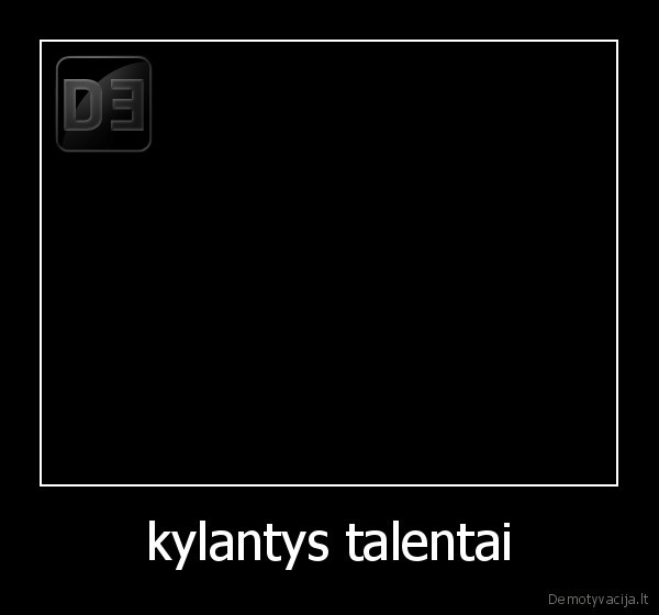 kylantys talentai