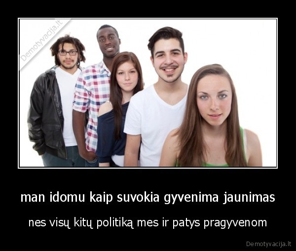 man idomu kaip suvokia gyvenima jaunimas