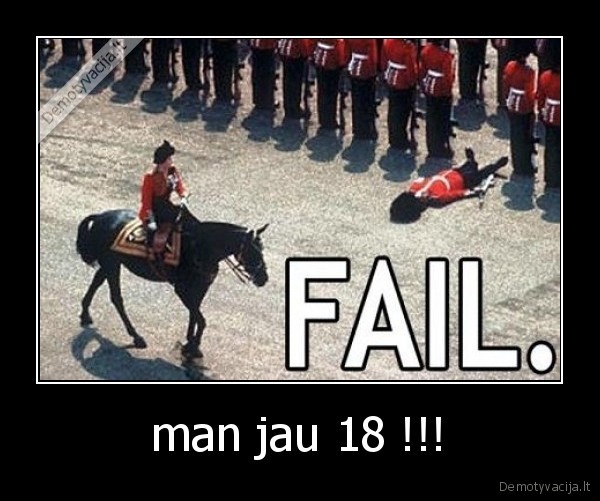 man jau 18 !!!
