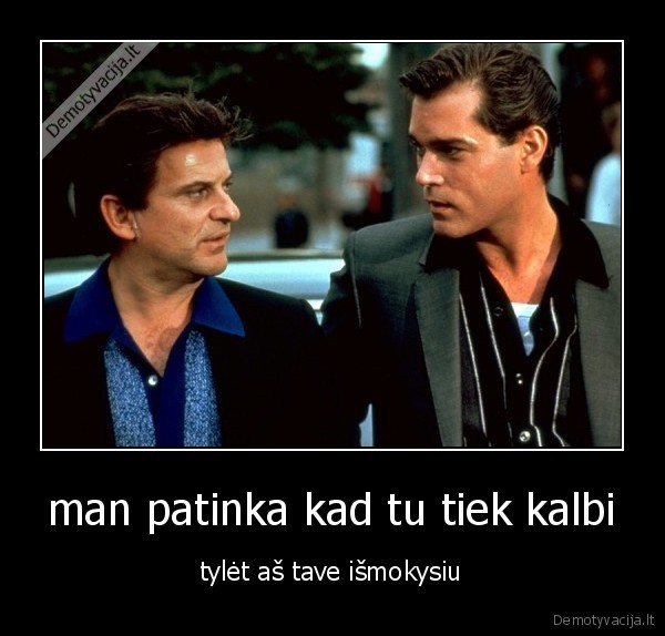 man patinka kad tu tiek kalbi
