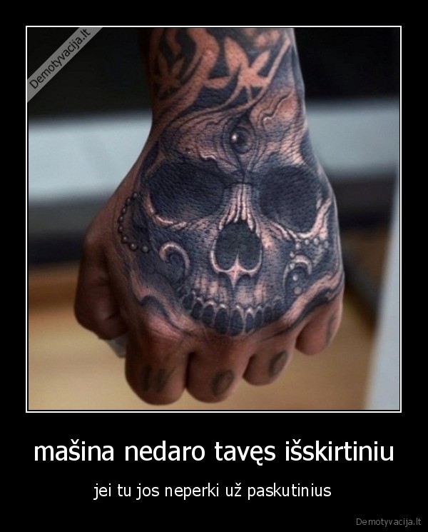 mašina nedaro tavęs išskirtiniu