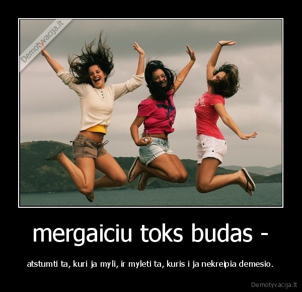 mergaiciu toks budas -