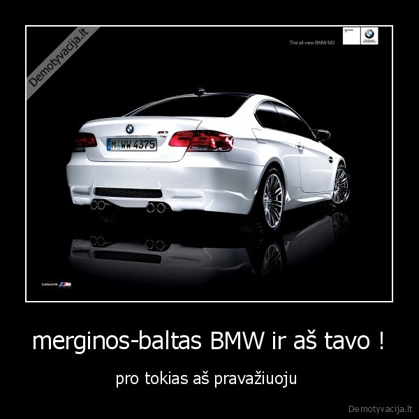 merginos-baltas BMW ir aš tavo !