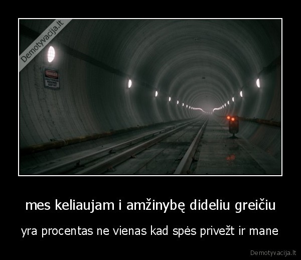 mes keliaujam i amžinybę dideliu greičiu