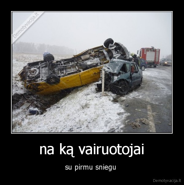 na ką vairuotojai