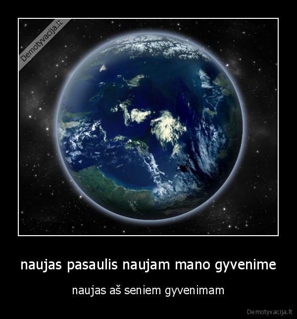 naujas pasaulis naujam mano gyvenime
