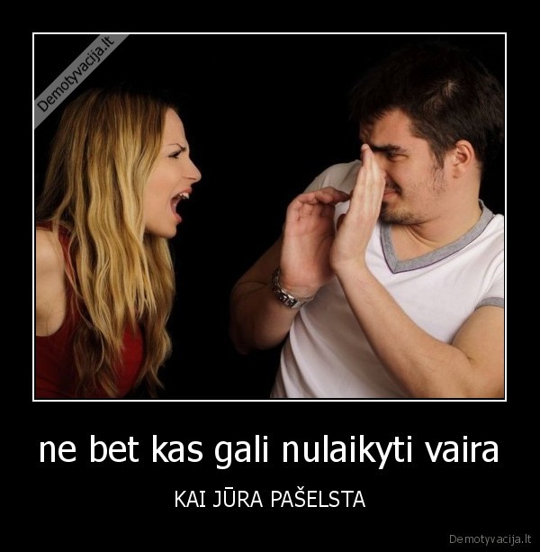 ne bet kas gali nulaikyti vaira
