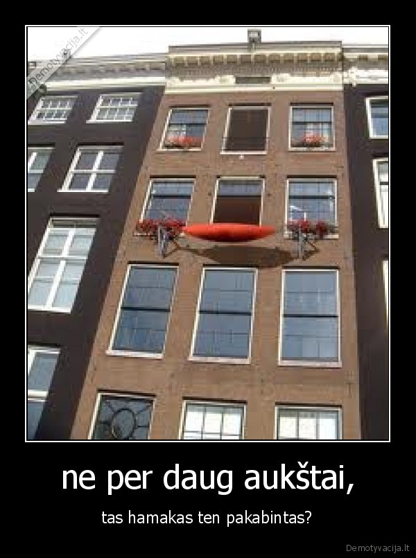 ne per daug aukštai,