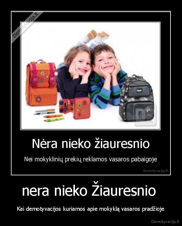 nera nieko Žiauresnio 