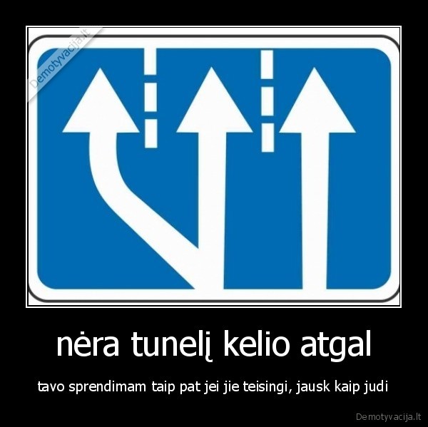 nėra tunelį kelio atgal