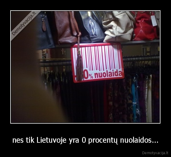 nes tik Lietuvoje yra 0 procentų nuolaidos...