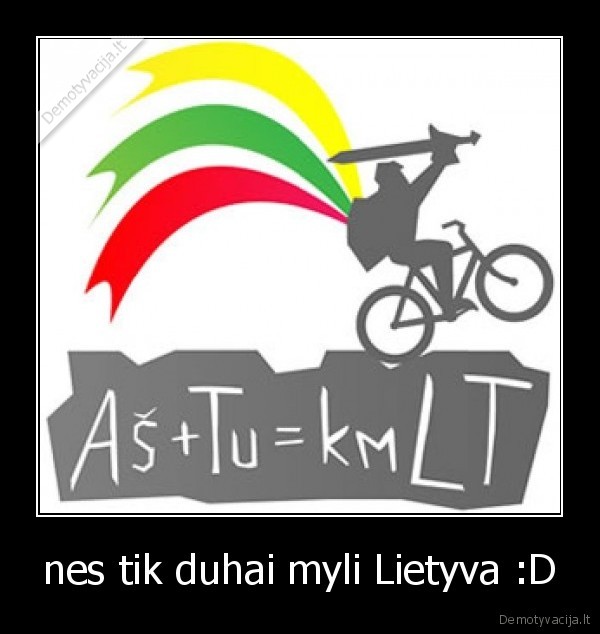 nes tik duhai myli Lietyva :D