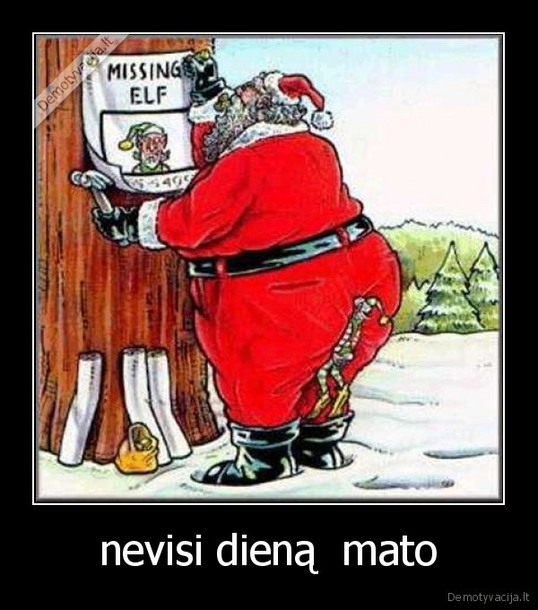 nevisi dieną  mato