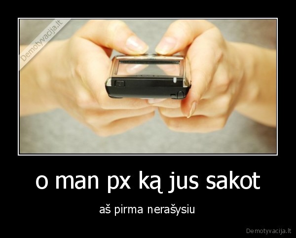 o man px ką jus sakot