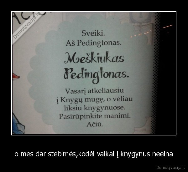 o mes dar stebimės,kodėl vaikai į knygynus neeina