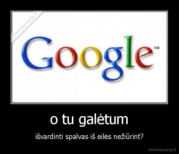 o tu galėtum