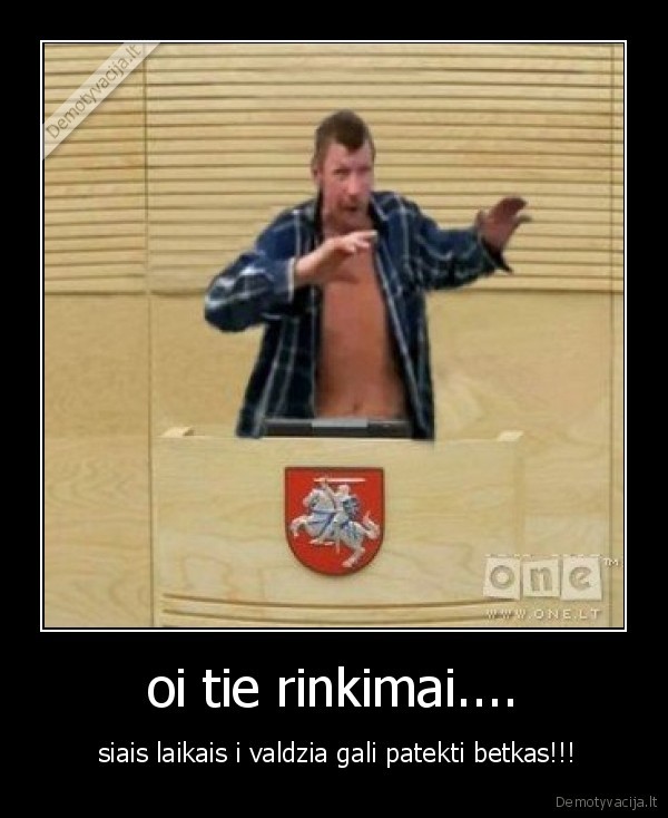 oi tie rinkimai....