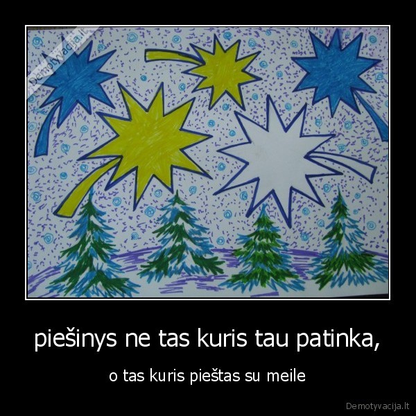 piešinys ne tas kuris tau patinka,