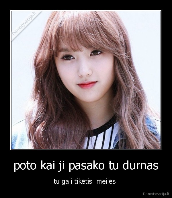 poto kai ji pasako tu durnas