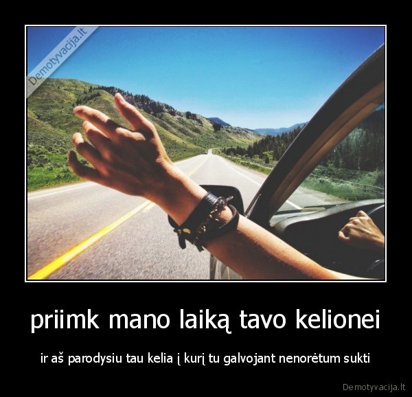 priimk mano laiką tavo kelionei