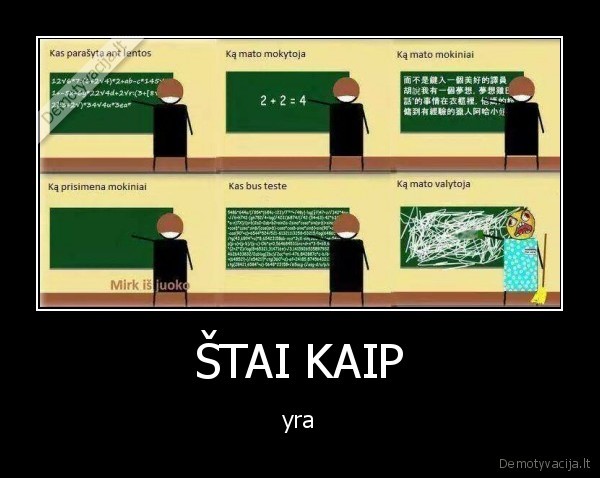 geras,mokslai,mokykla,prikolai,demotyvacijos,mokytojai,klasiokai