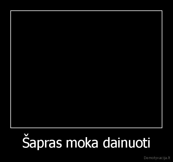 Šapras moka dainuoti