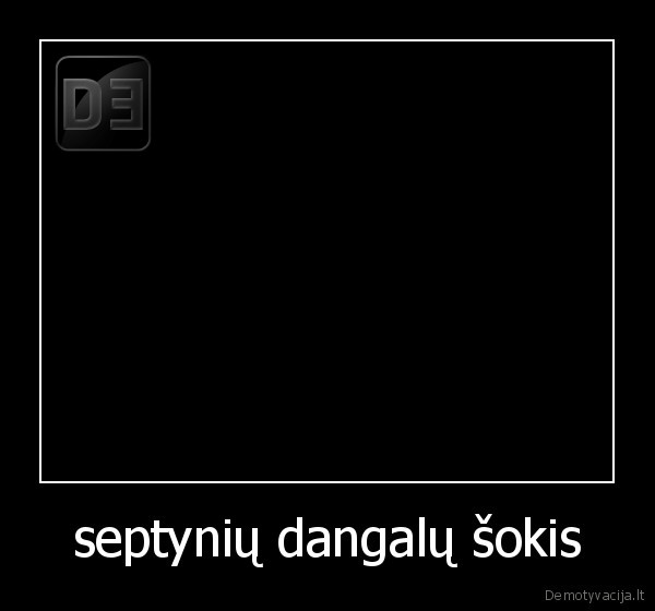 septyniu, dangalu, sokis
