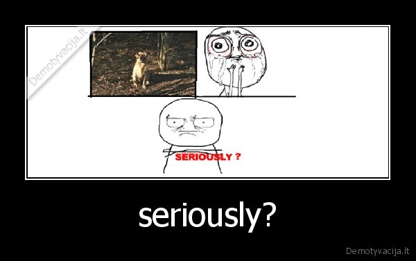 seriously?