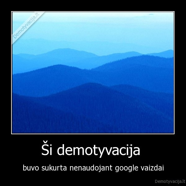 demotyvacija,google,google, vaizdai,vaizdai