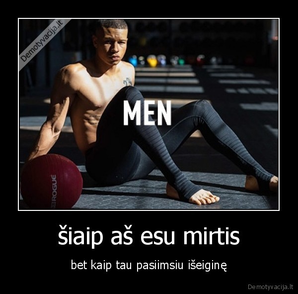 šiaip aš esu mirtis
