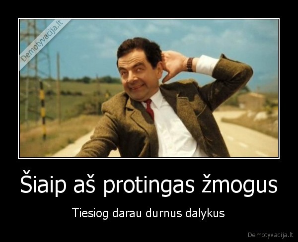 ponas, bynas,durnas, elgesys,kvailas, elgesys