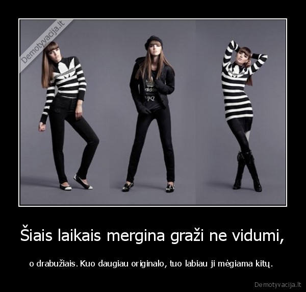 Šiais laikais mergina graži ne vidumi,