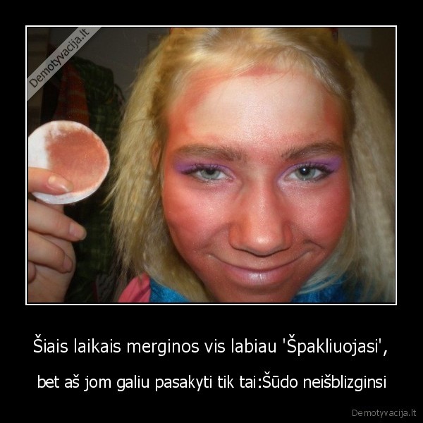 Šiais laikais merginos vis labiau 'Špakliuojasi',