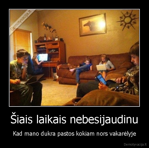 Šiais laikais nebesijaudinu
