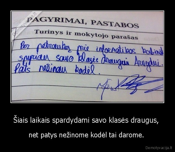 Šiais laikais spardydami savo klasės draugus, 