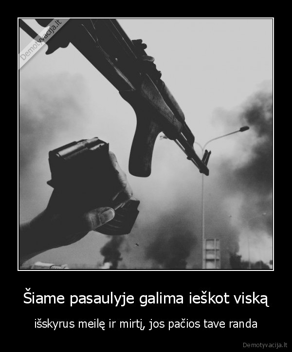 Šiame pasaulyje galima ieškot viską