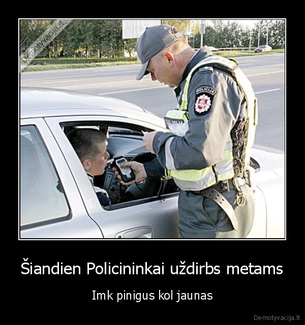 Šiandien Policininkai uždirbs metams